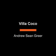 Title: Villa Coco: A Novel, Author: Andrew Sean Greer