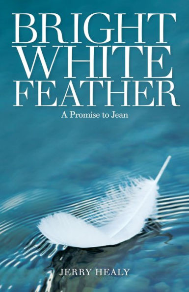 Bright White Feather: A Promise to Jean