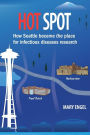 Hot Spot: How Seattle became the place for infectious diseases research
