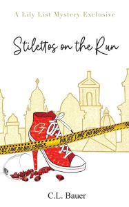 Title: Stilettos On The Run, Author: C.L. Bauer