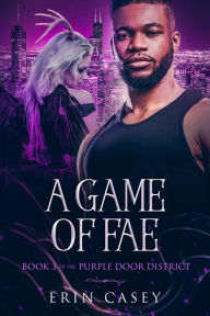 Title: A Game of Fae: Book 3 of The Purple Door District Series, Author: Erin Casey