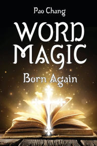 Title: Word Magic: Born Again, Author: Pao Chang