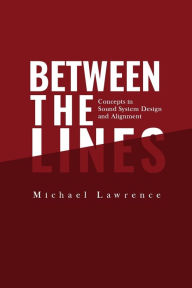 Free textbook downloads ebook Between the Lines: Concepts in Sound System Design and Alignment by Michael Lawrence, Michael Lawrence 9798218007539 