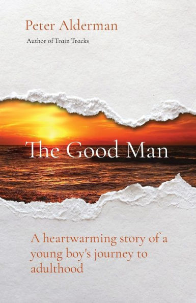 The Good Man: a heartwarming story of young boy's journey to adulthood