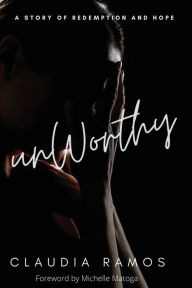 Unworthy: A Story of Redemption and Hope