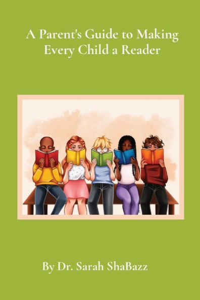a Parent's Guide to Making Every Child Reader: Strategies for helping struggling readers over third grade