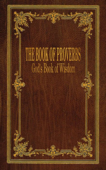 The Book of Proverbs: God's Book of Wisdom