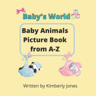 Title: Baby's World: Baby's Animals Picture Book from A-Z, Author: Kimberly Jones