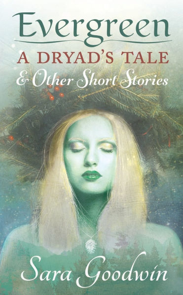 Evergreen: A Dryad's Tale and Other Short Stories
