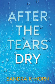 Download full text ebooks After the Tears Dry by Sandra K-Horn 9798218014261 English version 