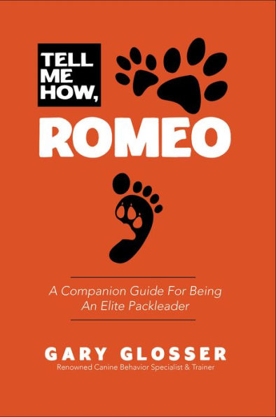 Tell Me How, Romeo: A Companion Guide For Being An Elite Packleader