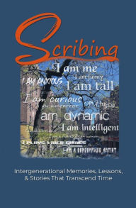 Title: Scribing: Intergenerational Memories, Lessons & Stories That Transcend Time, Author: Millennium Art Academy Students