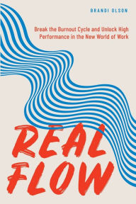 Textbooks download pdf Real Flow: Break the Burnout Cycle and Unlock High Performance in the New World of Work (English Edition) by Brandi Olson, Brandi Olson 9798218018429 ePub PDF