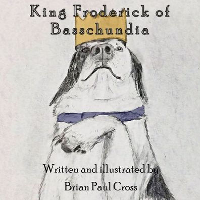 King Froderick of Basschundia: Tales of Basschundia, Volume I