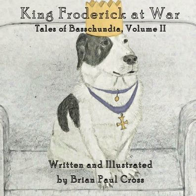 King Froderick at War: Tales of Basschundia, Volume II