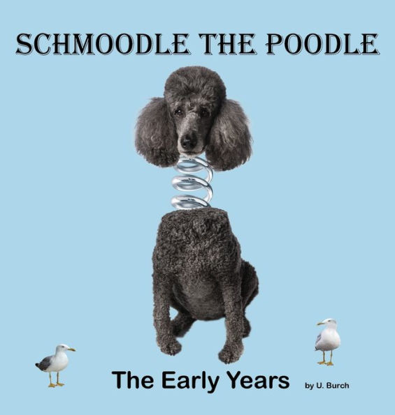 Schmoodle the Poodle - The Early Years