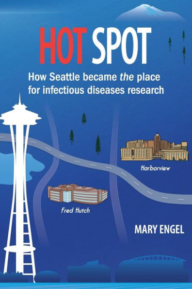 Hot Spot: How Seattle became the place for infectious diseases research