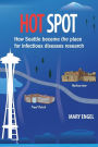 Hot Spot: How Seattle became the place for infectious diseases research