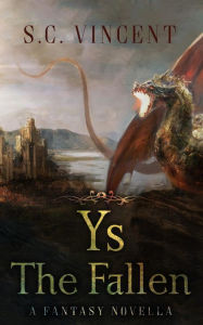 Title: Ys The Fallen, Author: S.C. Vincent