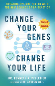 Title: Change Your Genes, Change Your Life, Author: Kenneth R Pelletier