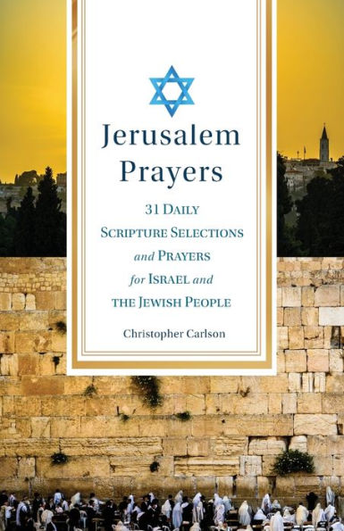 Jerusalem Prayers: 31 Daily Scripture Selections and Prayers for Israel the Jewish People