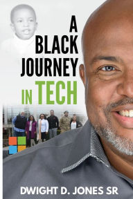 Title: A Black Journey in Tech, Author: Dwight D. Jones