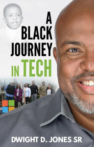 Title: A Black Journey in Tech, Author: Dwight D. Jones