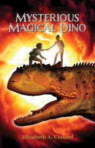 Title: Mysterious Magical Dino, Author: Elizabeth A Conard