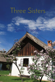 Free books to download Three Sisters English version 9781837941216 MOBI by Louis Lirneeph