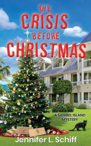 Title: The Crisis Before Christmas: A Sanibel Island Mystery, Author: Jennifer Lonoff Schiff