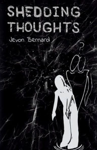 Title: Shedding Thoughts, Author: Jevon Bernard