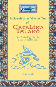 Free best selling books download In Search of the Vintage Tiles of Catalina Island: An Easter Egg Hunt in a Sea of Easter Eggs (English literature) 9798218041649