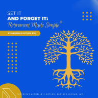 Title: Set It and Forget It: Retirement Made Simple, Author: Michelle Kotler
