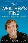 The Weather's Fine: My Method for Navigating Life's Challenges