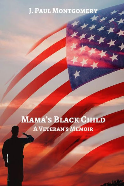 MAMA'S BLACK CHILD: A Veteran's Memoir