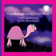 Title: Penelope Pink and the Night Music, Author: Anna Elizabeth Gant