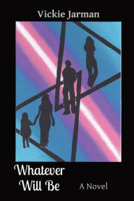 Online textbook downloads free Whatever Will Be: A Novel FB2 RTF CHM English version by Vickie Jarman, Vickie Jarman