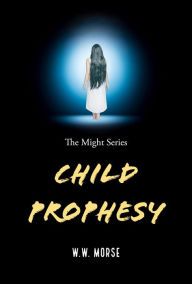 Title: Child Prophesy, Author: W.W. Morse