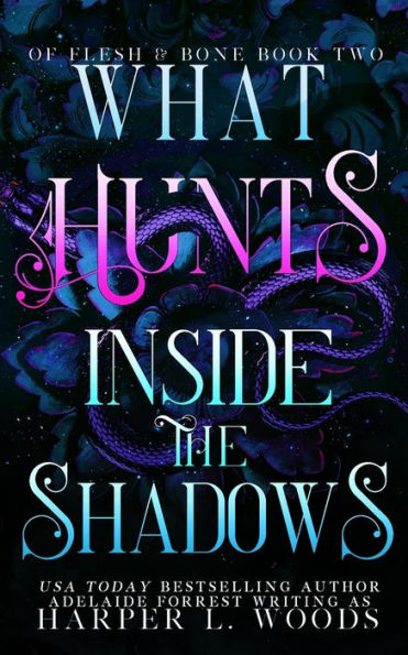 What Hunts Inside the Shadows: Of Flesh & Bone, Book Two