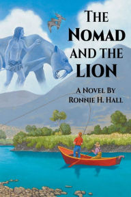 Book downloader online The Nomad and the Lion 9798218062415 (English literature)  by Ronnie H. Hall, Ronnie H. Hall