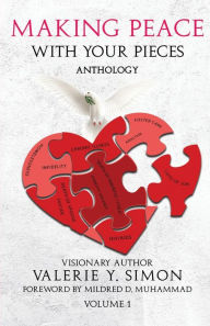 Title: Making Peace with Your Pieces Anthology: Volume 1, Author: Valerie Simon