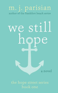 Title: We Still Hope, Author: M.J. Parisian