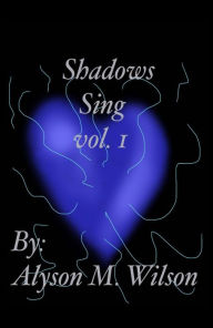 Title: Shadows Sing vol.1: vol.1, Author: Alyson M Wilson
