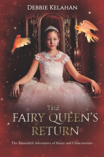 The Fairy Queen's Return: The Fantastical Adventures of Sunny and Chittermeister