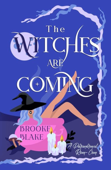 The Witches are Coming: A Light Paranormal Rom-Com