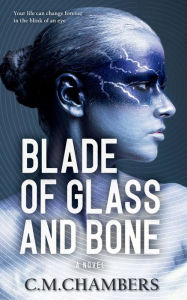 Title: Blade of Glass and Bone, Author: C.M. Chambers