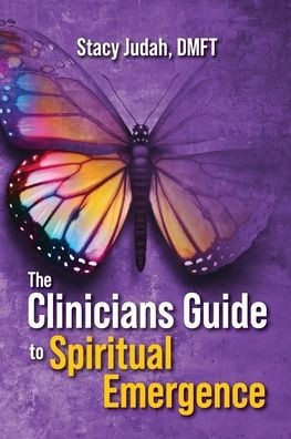 The Clinicians Guide to Spiritual Emergence