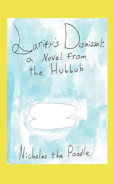 Larify's Dismissal: A Novel from the Hubbub