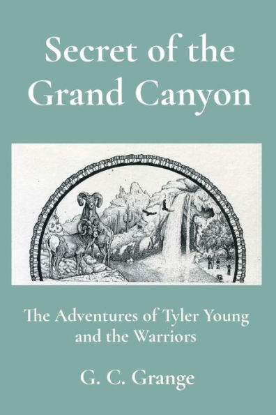 Secret of the Grand Canyon: Adventures Tyler Young and Warriors