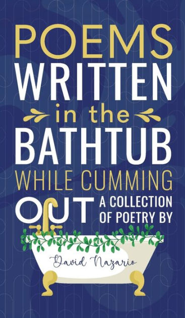 Poems Written In The Bathtub While Cumming Out by David Nazario, Idalmi ...